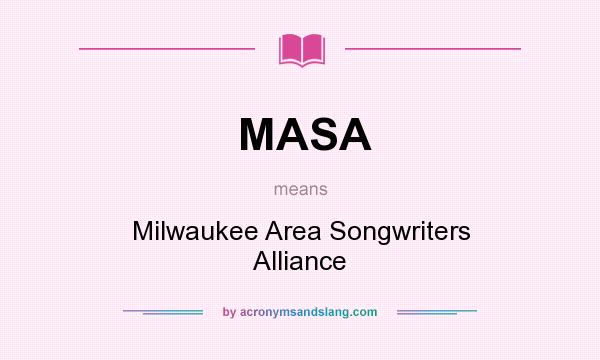What does MASA mean? It stands for Milwaukee Area Songwriters Alliance