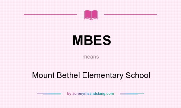 What does MBES mean? It stands for Mount Bethel Elementary School