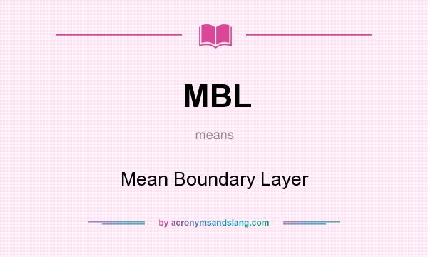 What does MBL mean? It stands for Mean Boundary Layer
