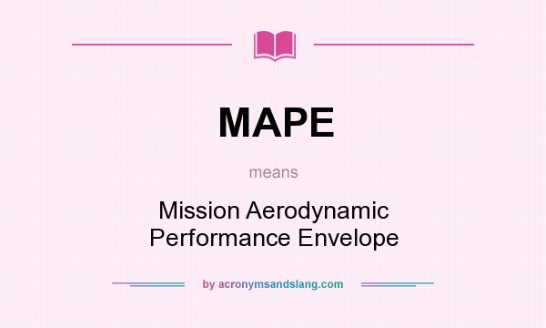 What does MAPE mean? It stands for Mission Aerodynamic Performance Envelope