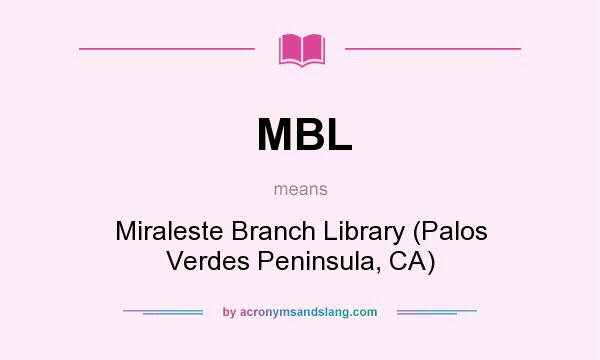 What does MBL mean? It stands for Miraleste Branch Library (Palos Verdes Peninsula, CA)