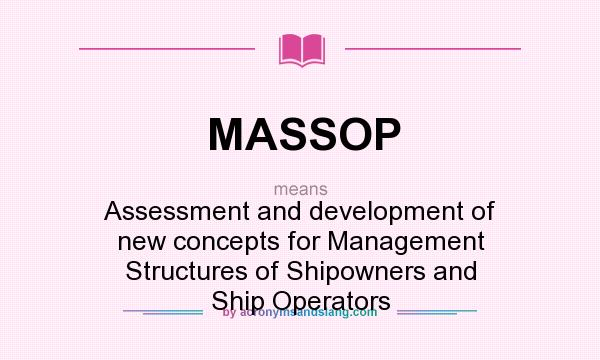 What does MASSOP mean? It stands for Assessment and development of new concepts for Management Structures of Shipowners and Ship Operators