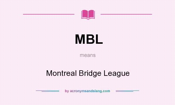 What does MBL mean? It stands for Montreal Bridge League