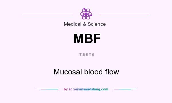 What does MBF mean? It stands for Mucosal blood flow