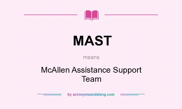 What does MAST mean? It stands for McAllen Assistance Support Team