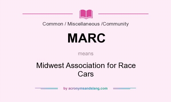 What does MARC mean? It stands for Midwest Association for Race Cars