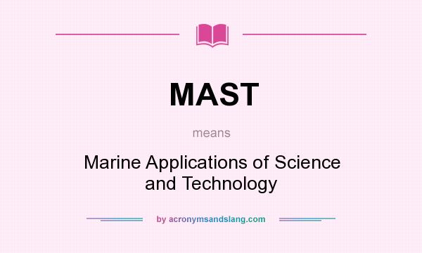 What does MAST mean? It stands for Marine Applications of Science and Technology