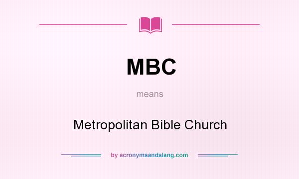 What does MBC mean? It stands for Metropolitan Bible Church
