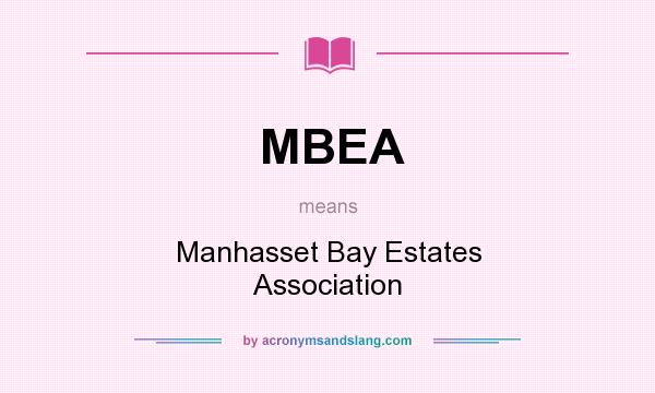 What does MBEA mean? It stands for Manhasset Bay Estates Association