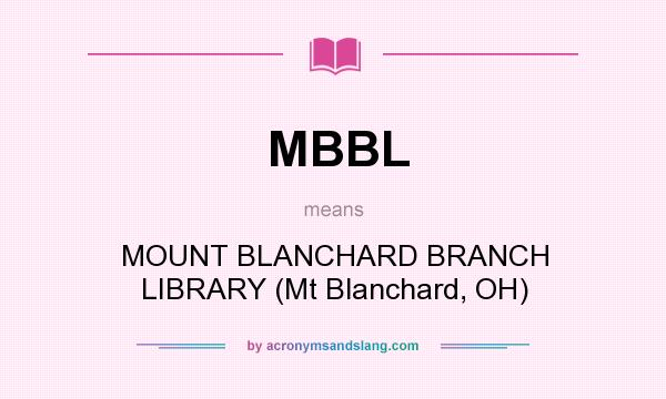 What does MBBL mean? It stands for MOUNT BLANCHARD BRANCH LIBRARY (Mt Blanchard, OH)