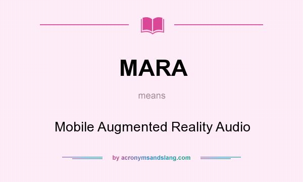 What does MARA mean? It stands for Mobile Augmented Reality Audio