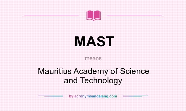 What does MAST mean? It stands for Mauritius Academy of Science and Technology