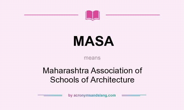What does MASA mean? It stands for Maharashtra Association of Schools of Architecture