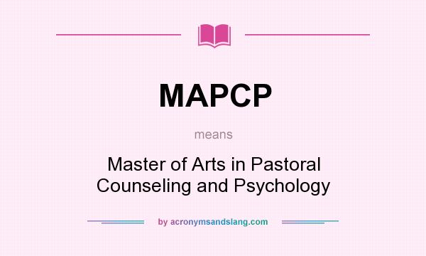 What does MAPCP mean? It stands for Master of Arts in Pastoral Counseling and Psychology