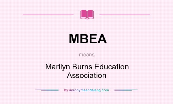 What does MBEA mean? It stands for Marilyn Burns Education Association