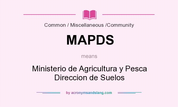 What does MAPDS mean? It stands for Ministerio de Agricultura y Pesca Direccion de Suelos