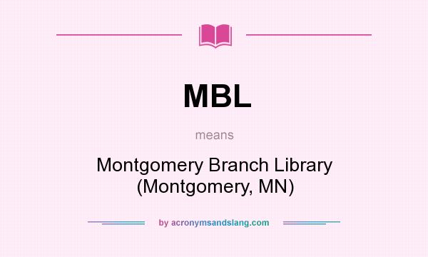 What does MBL mean? It stands for Montgomery Branch Library (Montgomery, MN)