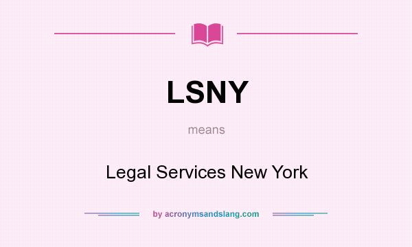 What does LSNY mean? It stands for Legal Services New York