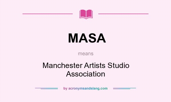 What does MASA mean? It stands for Manchester Artists Studio Association