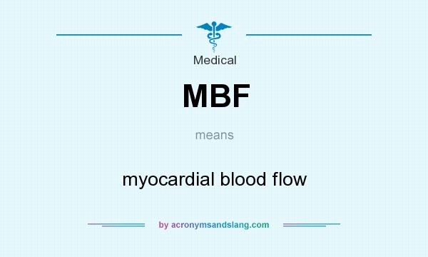 What does MBF mean? It stands for myocardial blood flow