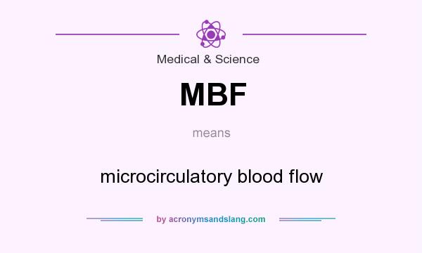 What does MBF mean? It stands for microcirculatory blood flow