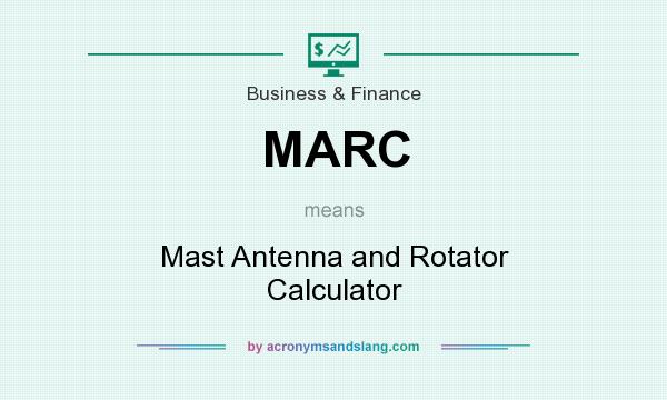 What does MARC mean? It stands for Mast Antenna and Rotator Calculator