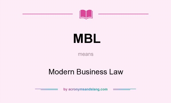 What does MBL mean? It stands for Modern Business Law