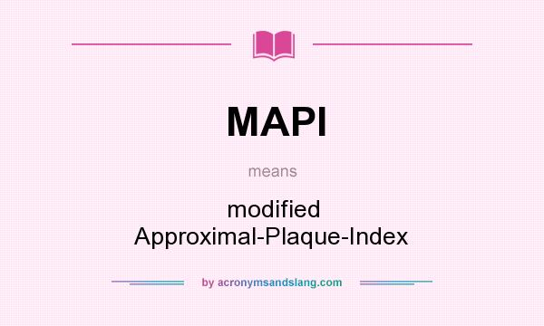 What does MAPI mean? It stands for modified Approximal-Plaque-Index