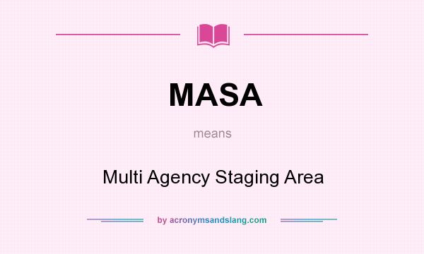 What does MASA mean? It stands for Multi Agency Staging Area