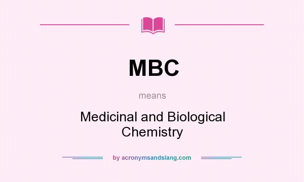 What does MBC mean? It stands for Medicinal and Biological Chemistry