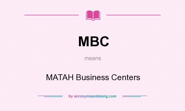 What does MBC mean? It stands for MATAH Business Centers