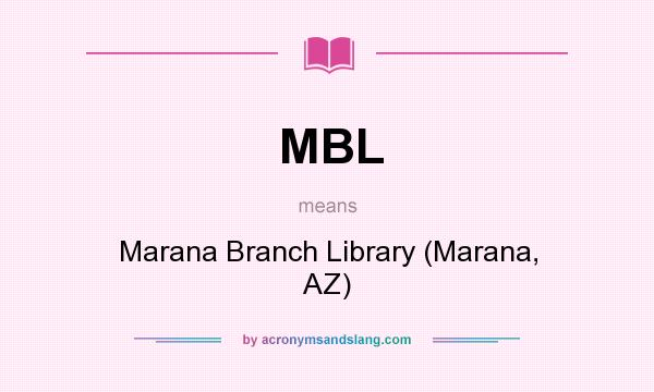 What does MBL mean? It stands for Marana Branch Library (Marana, AZ)