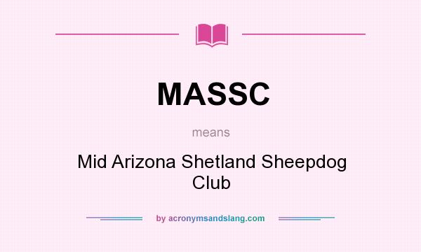 What does MASSC mean? It stands for Mid Arizona Shetland Sheepdog Club