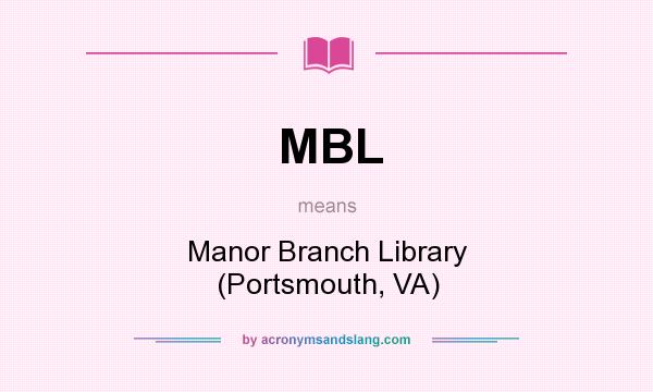 What does MBL mean? It stands for Manor Branch Library (Portsmouth, VA)
