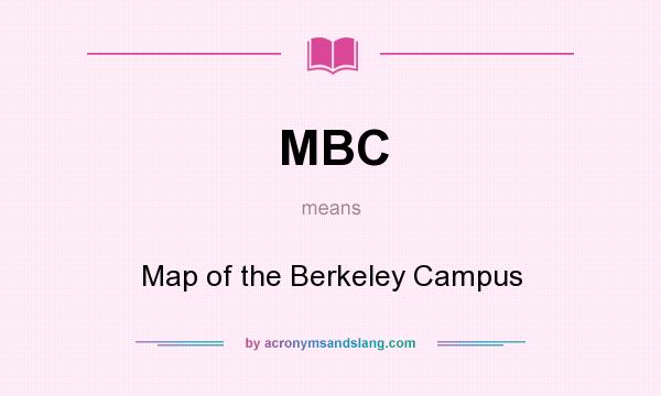 What does MBC mean? It stands for Map of the Berkeley Campus