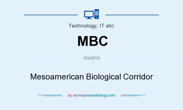 What does MBC mean? It stands for Mesoamerican Biological Corridor