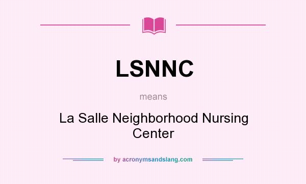 What does LSNNC mean? It stands for La Salle Neighborhood Nursing Center