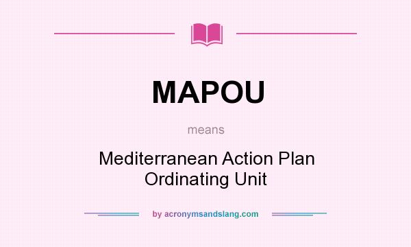 What does MAPOU mean? It stands for Mediterranean Action Plan Ordinating Unit