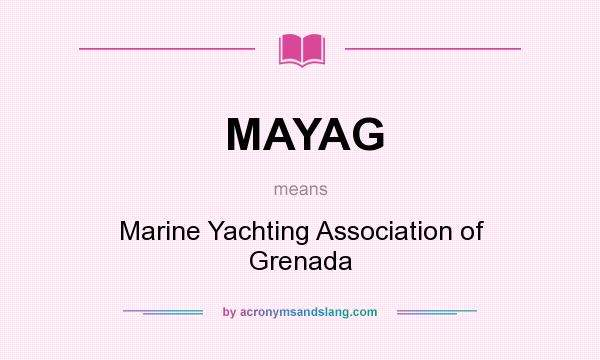 What does MAYAG mean? It stands for Marine Yachting Association of Grenada