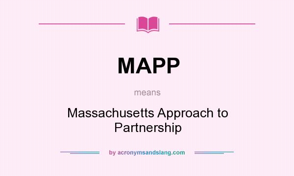 What does MAPP mean? It stands for Massachusetts Approach to Partnership