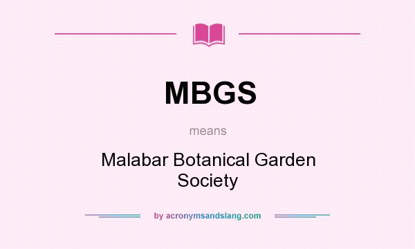 What does MBGS mean? It stands for Malabar Botanical Garden Society