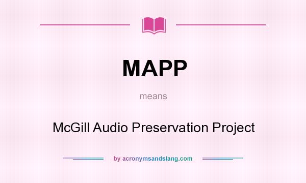 What does MAPP mean? It stands for McGill Audio Preservation Project