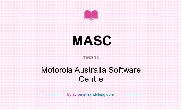 What does MASC mean? It stands for Motorola Australia Software Centre
