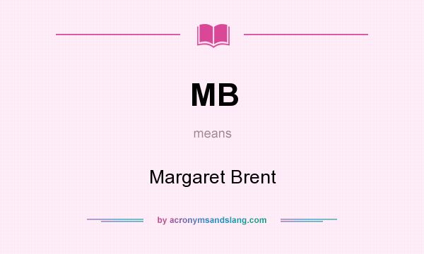 What does MB mean? It stands for Margaret Brent