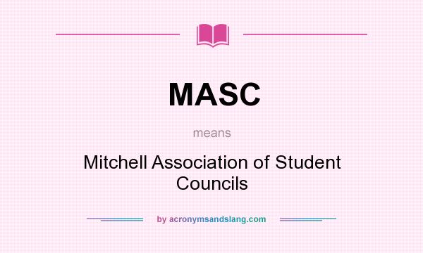 What does MASC mean? It stands for Mitchell Association of Student Councils