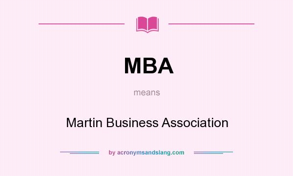 What does MBA mean? It stands for Martin Business Association