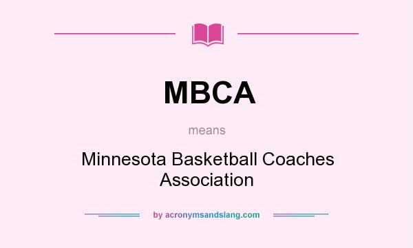 What does MBCA mean? It stands for Minnesota Basketball Coaches Association