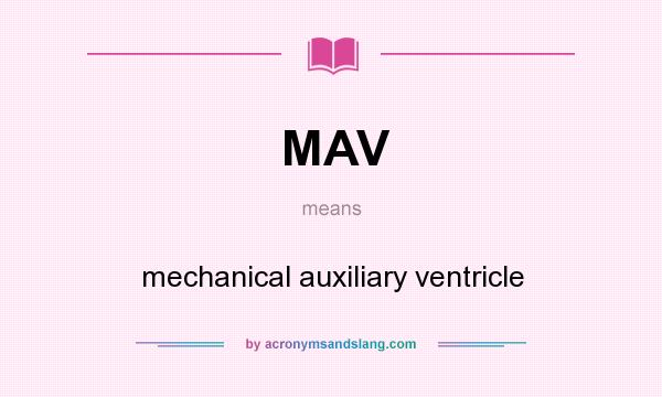 What does MAV mean? It stands for mechanical auxiliary ventricle