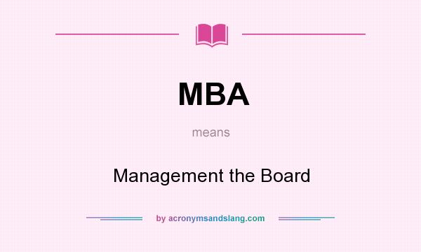 What does MBA mean? It stands for Management the Board