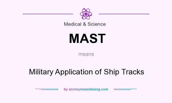 What does MAST mean? It stands for Military Application of Ship Tracks